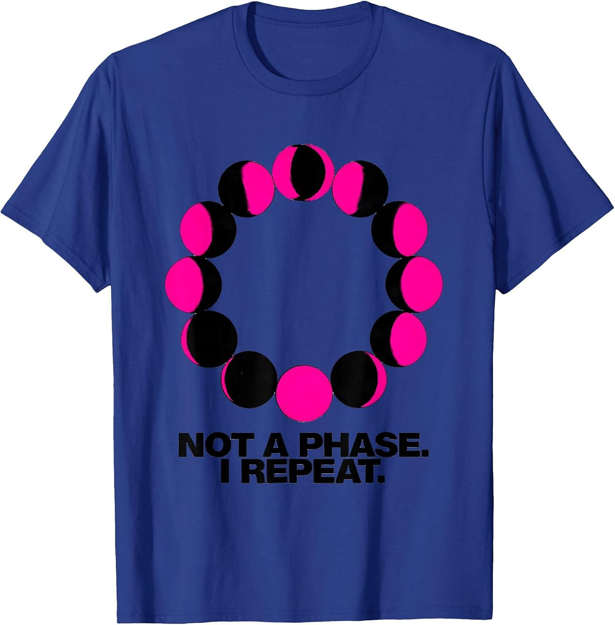 Men's Not A Phase I Repeat New Wave Astronomy Moon Phase Gift T-Shirt - Royal Blue