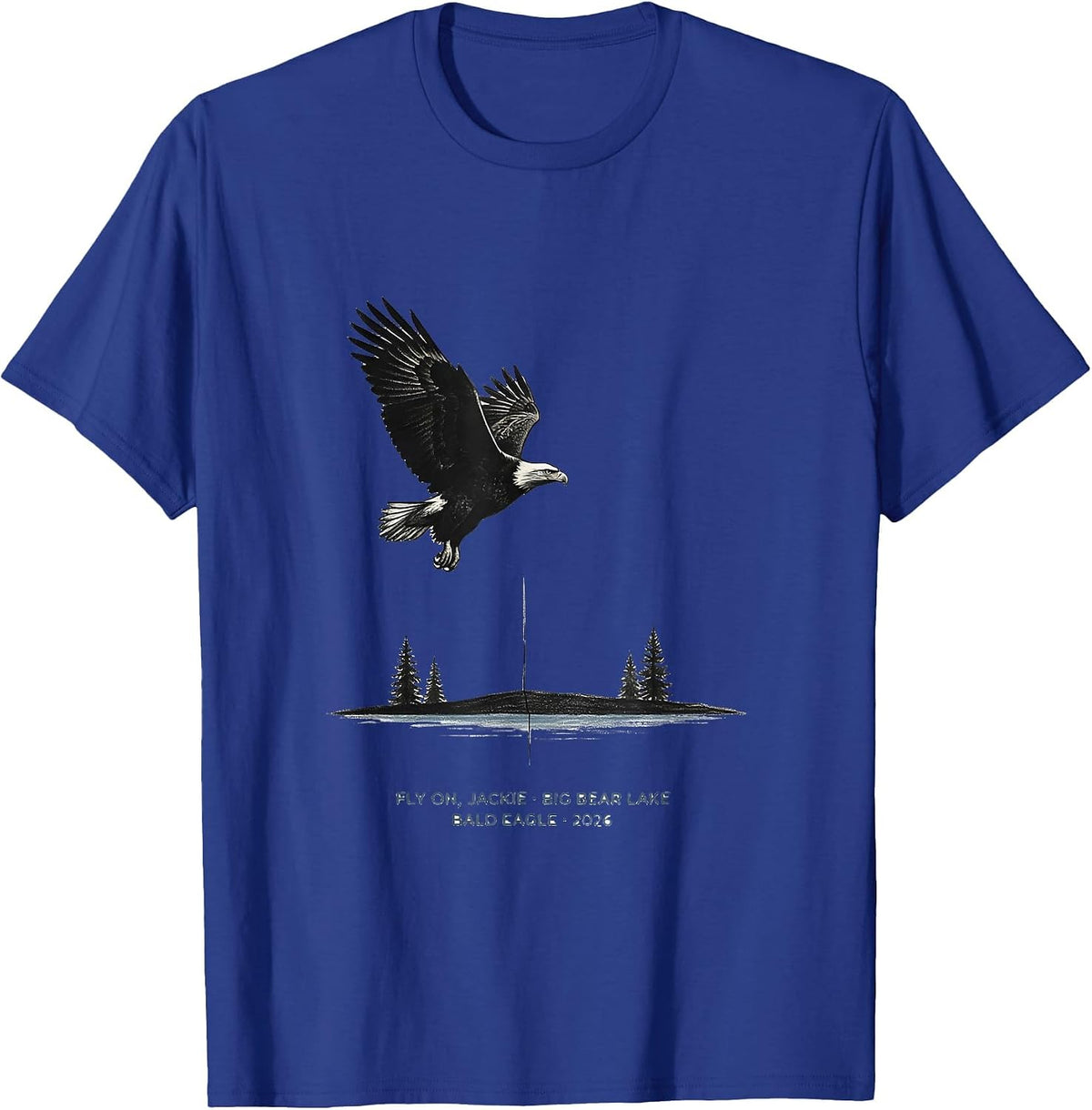 Fly On, Jackie · Big Bear Lake Bald Eagle · 2026 Memorial T-Shirt - Royal Blue