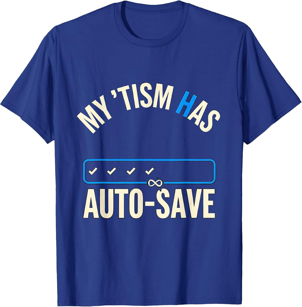 Men's My 'Tism Has Auto-Save Funny Neurodiversity Meme Autistic T-Shirt - Royal Blue