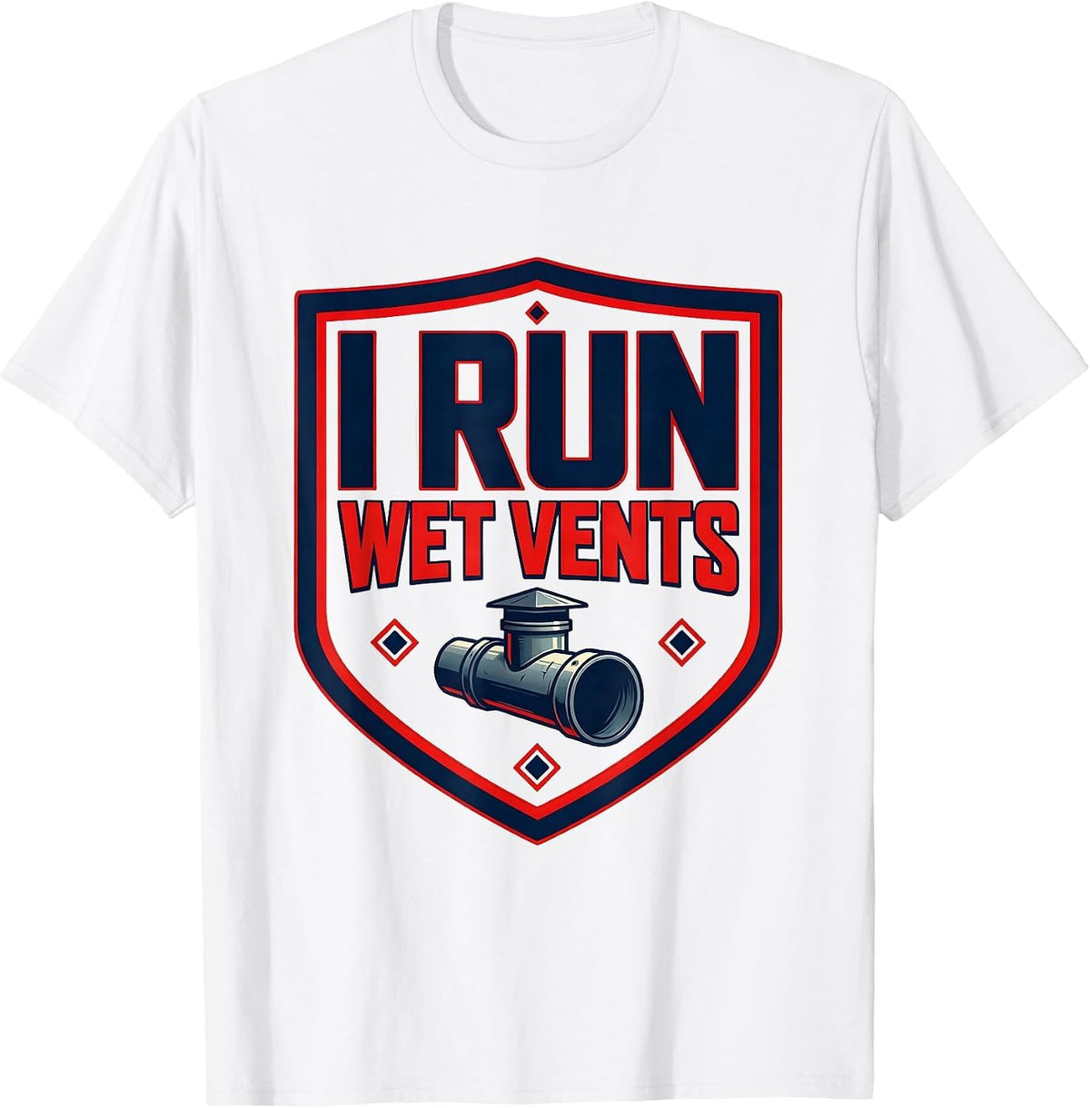 Men's I Run Wet Vents Funny Plumber Occupation Humor T-Shirt - White