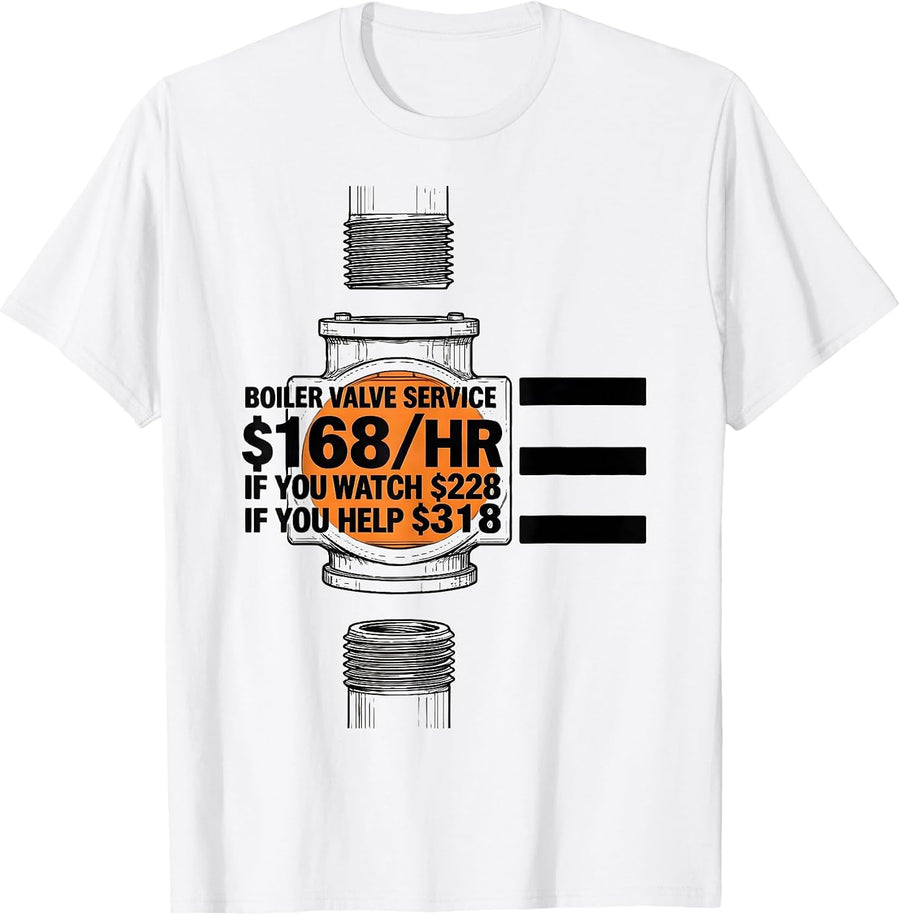Men's Boiler Valve Service Funny Plumber Hourly Rate Gift T-Shirt - White