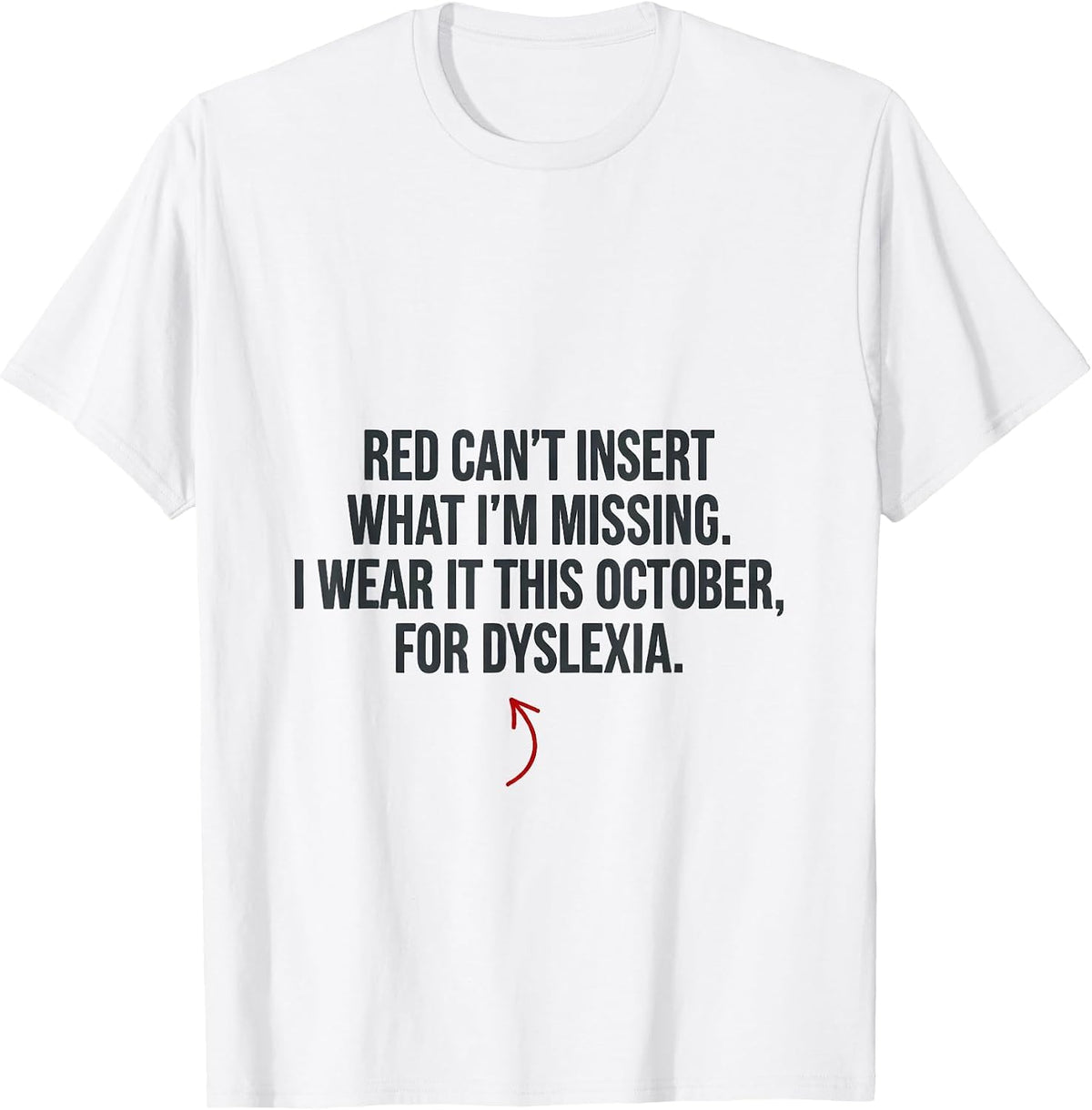 Men's Red Cant Insert What Im Missing Dyslexia Awareness October T-Shirt - White