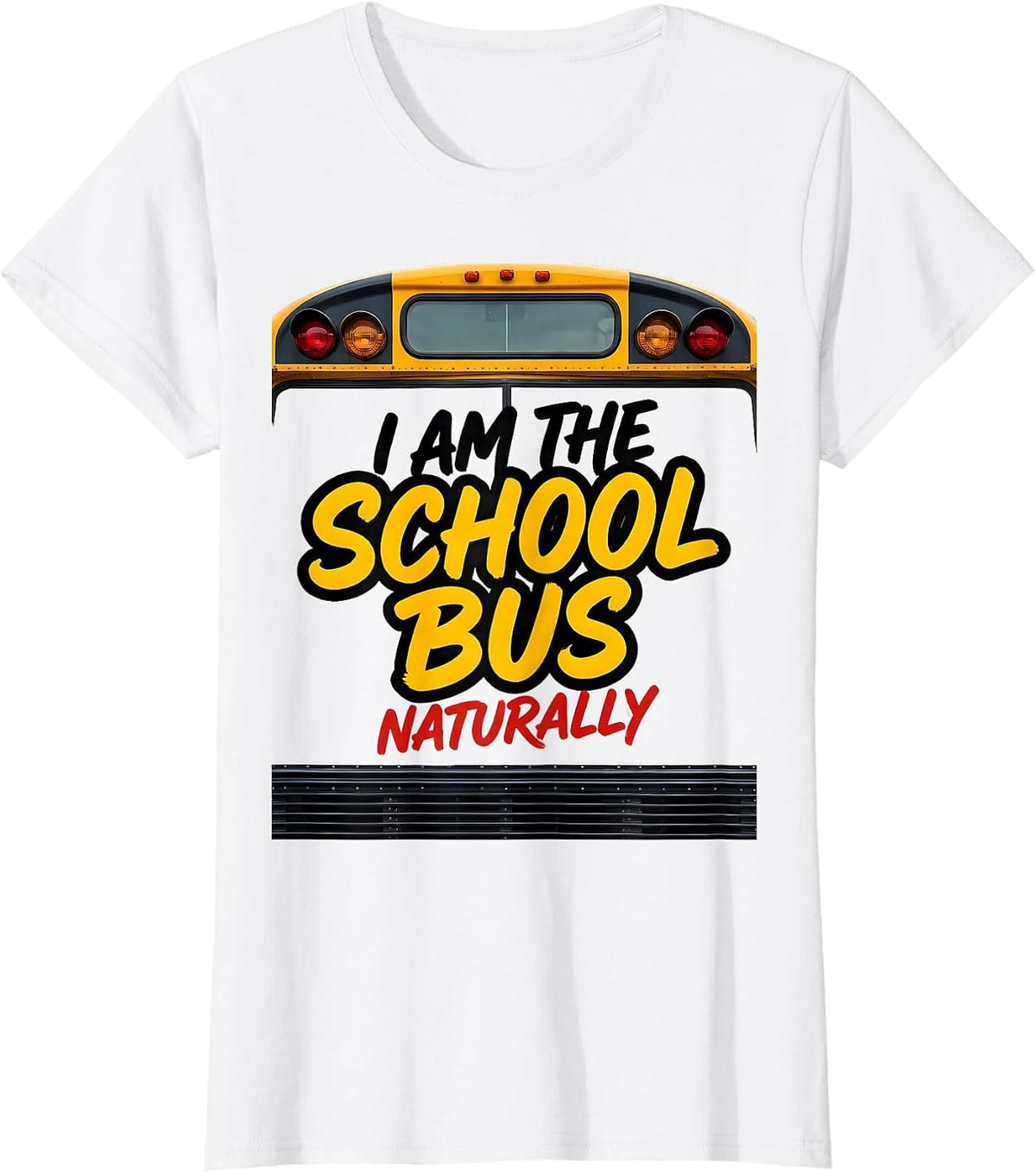I Am The School Bus Naturally Funny School Bus Driver T-Shirt - White