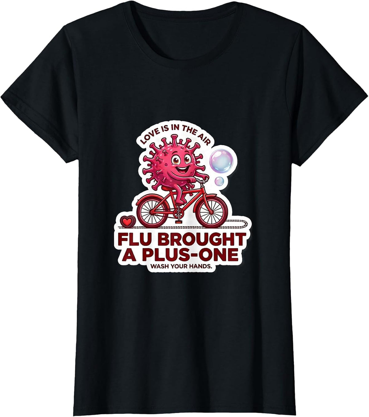 Love Is In The Air FLU BROUGHT A PLUS-ONE Wash Your Hands T-Shirt - Black