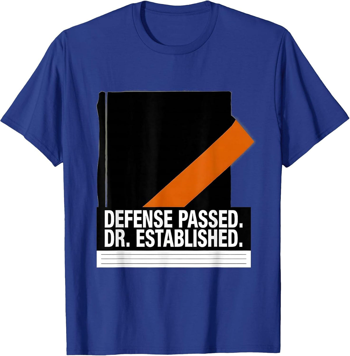 Defense Passed Dr Established PhD Graduation Gift T-Shirt - Royal Blue
