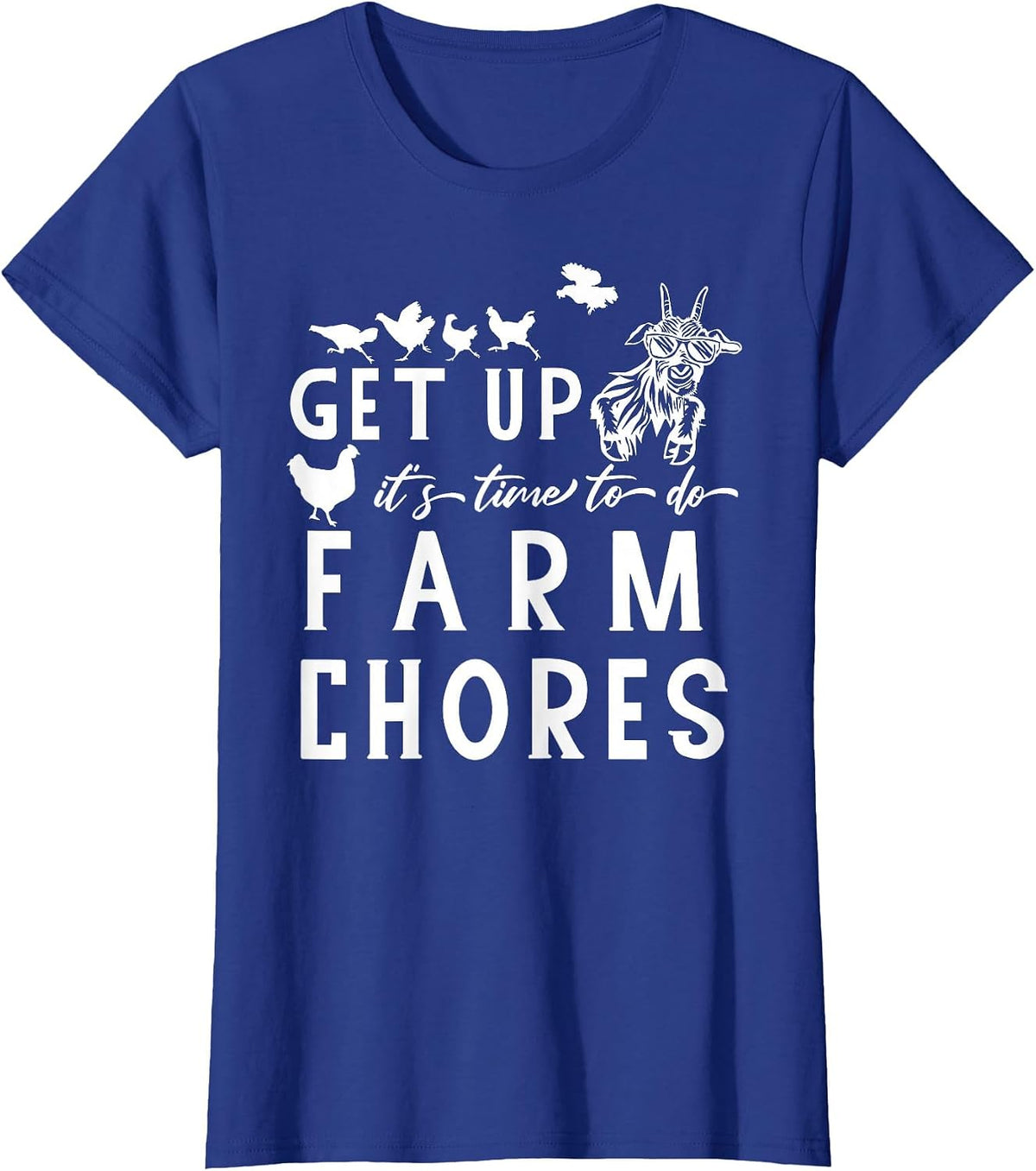 get up It's time to do Farm Chores Goat and Chickens Farm T-Shirt - Royal Blue