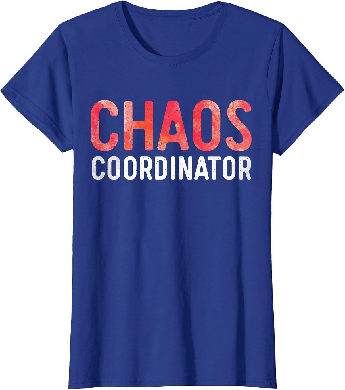 Chaos Coordinator Shirt Funny Mom and Dad T-Shirt - Royal Blue
