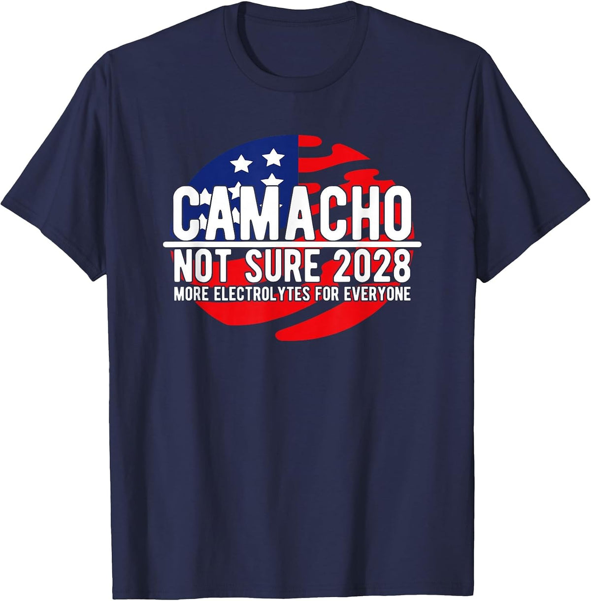 Camacho Not Sure for President 2028 USA Funny T-Shirt - Navy Blue