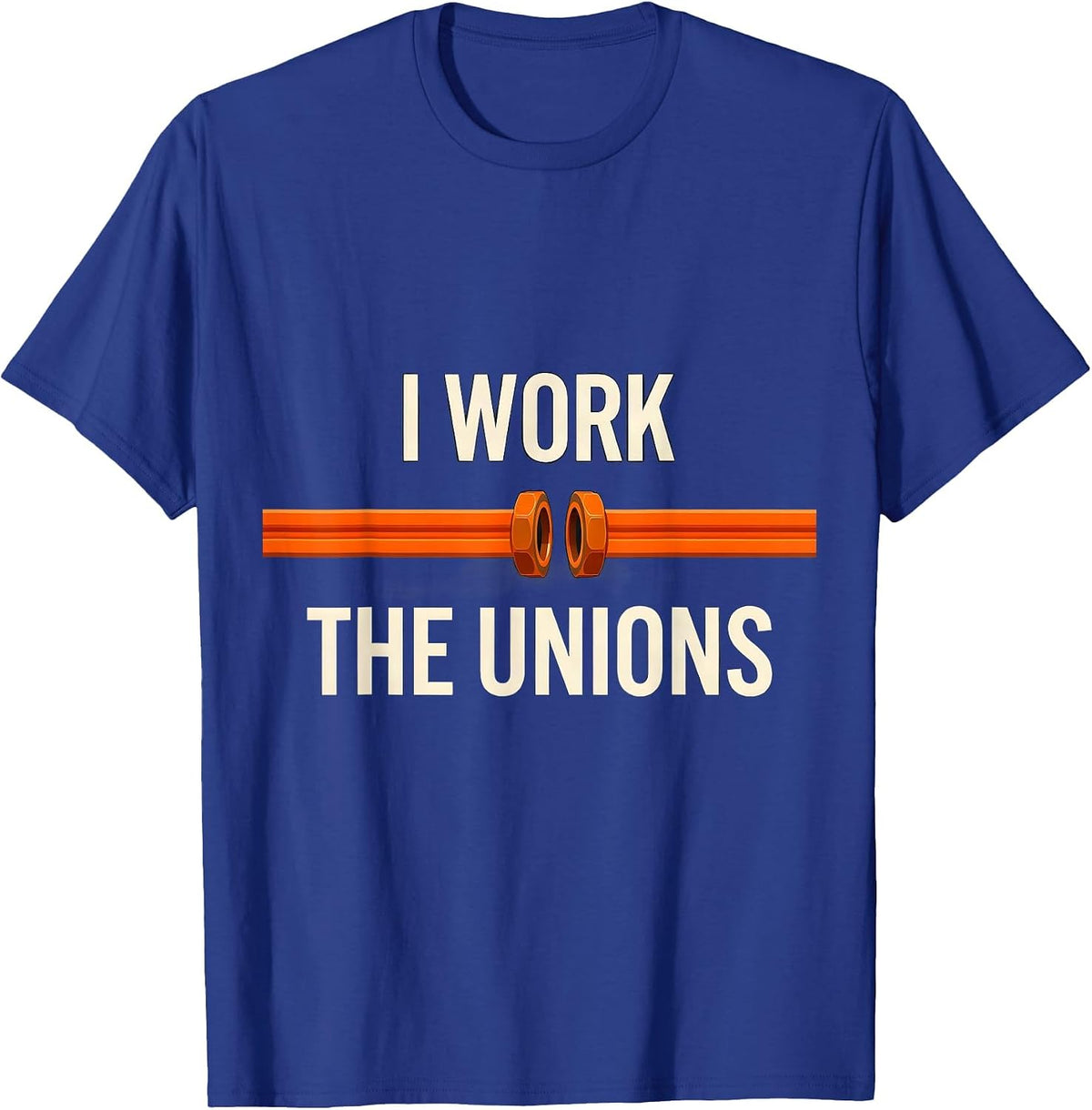 Men's I Work The Unions Funny Plumber Occupation Humor T-Shirt - Royal Blue