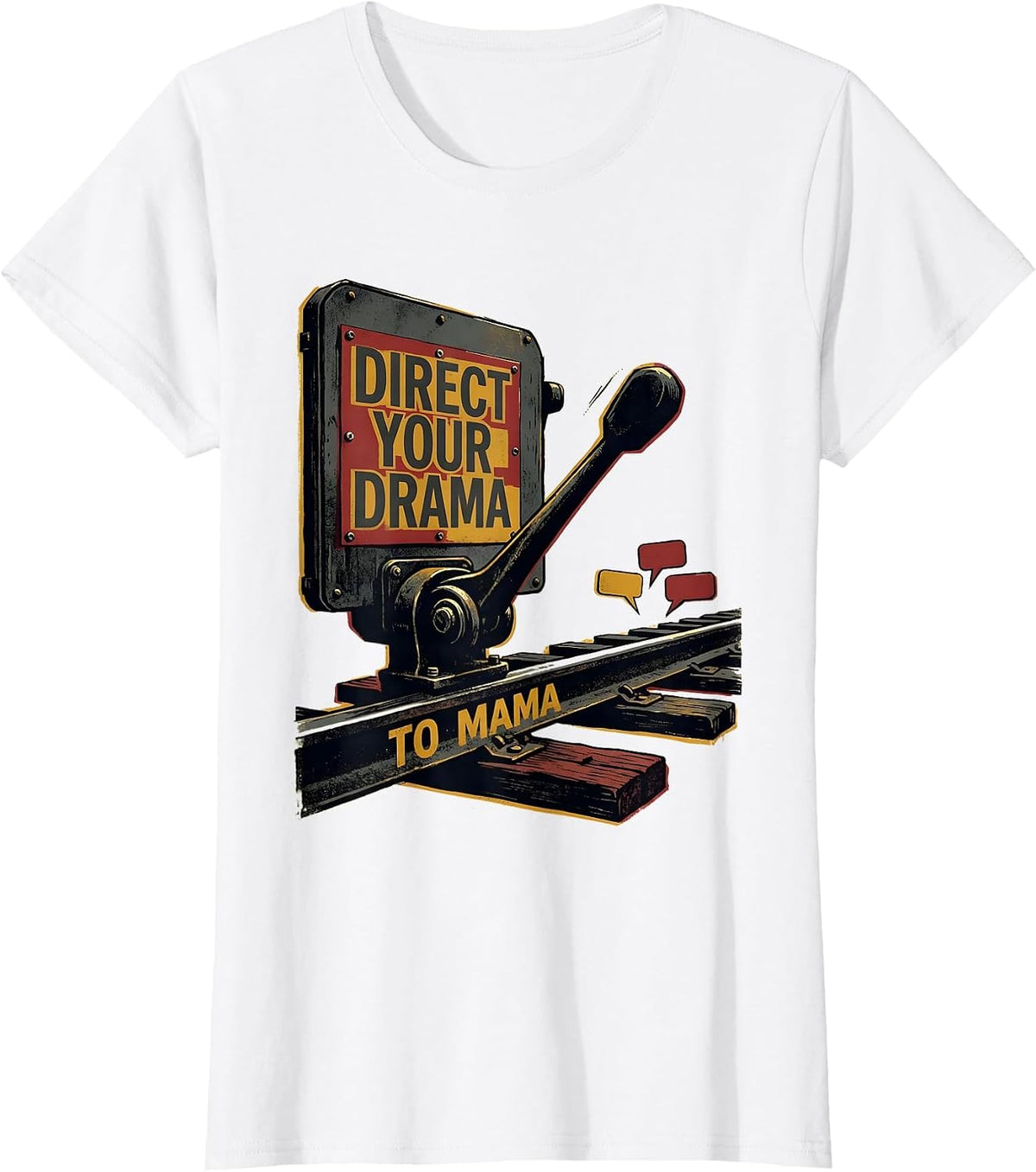 Direct Your Drama To Mama Funny Mom Tribute Irreverent Humor T-Shirt - White