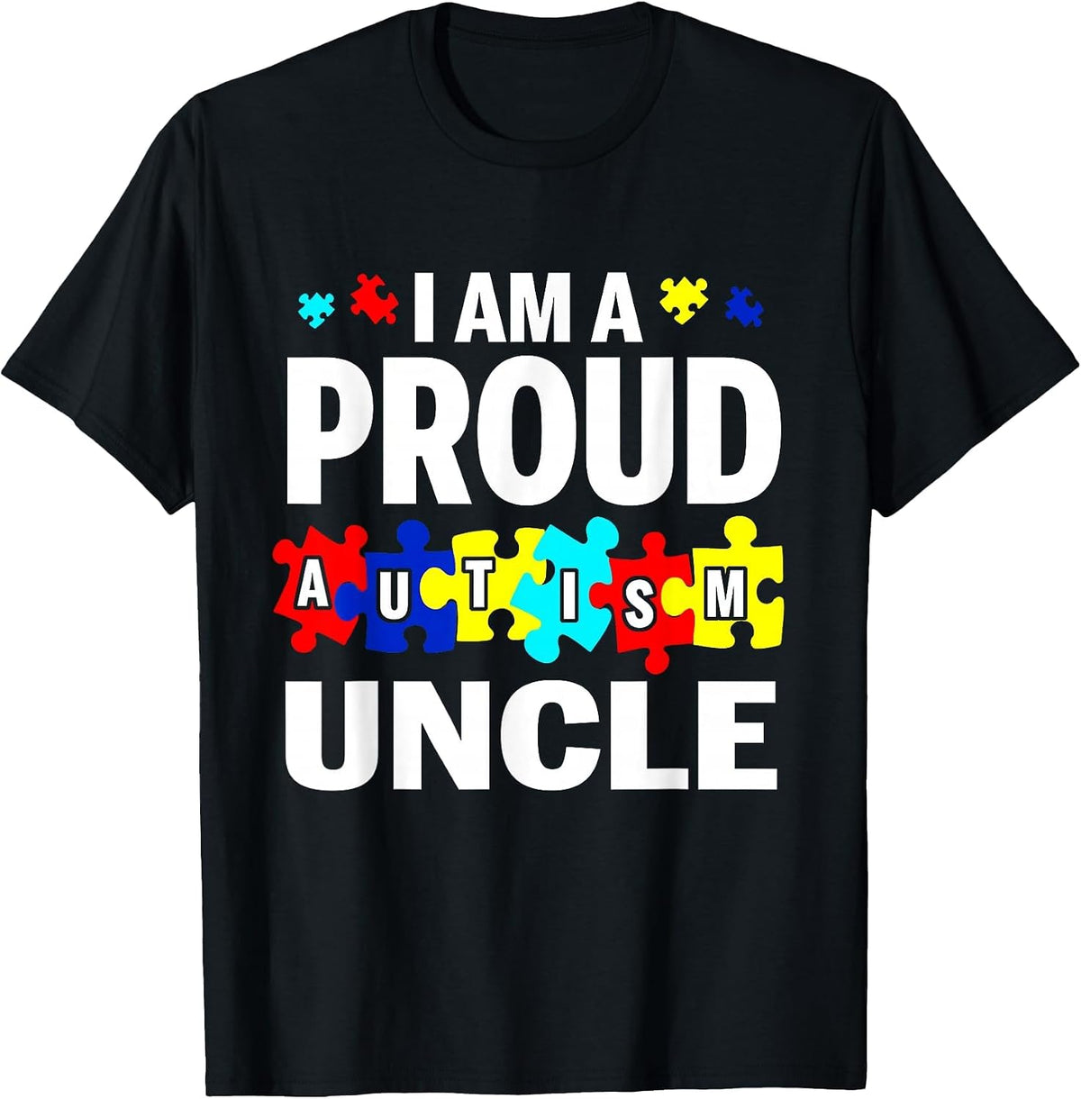 I'm A Proud Autism Uncle Autism Awareness T-Shirt - Black