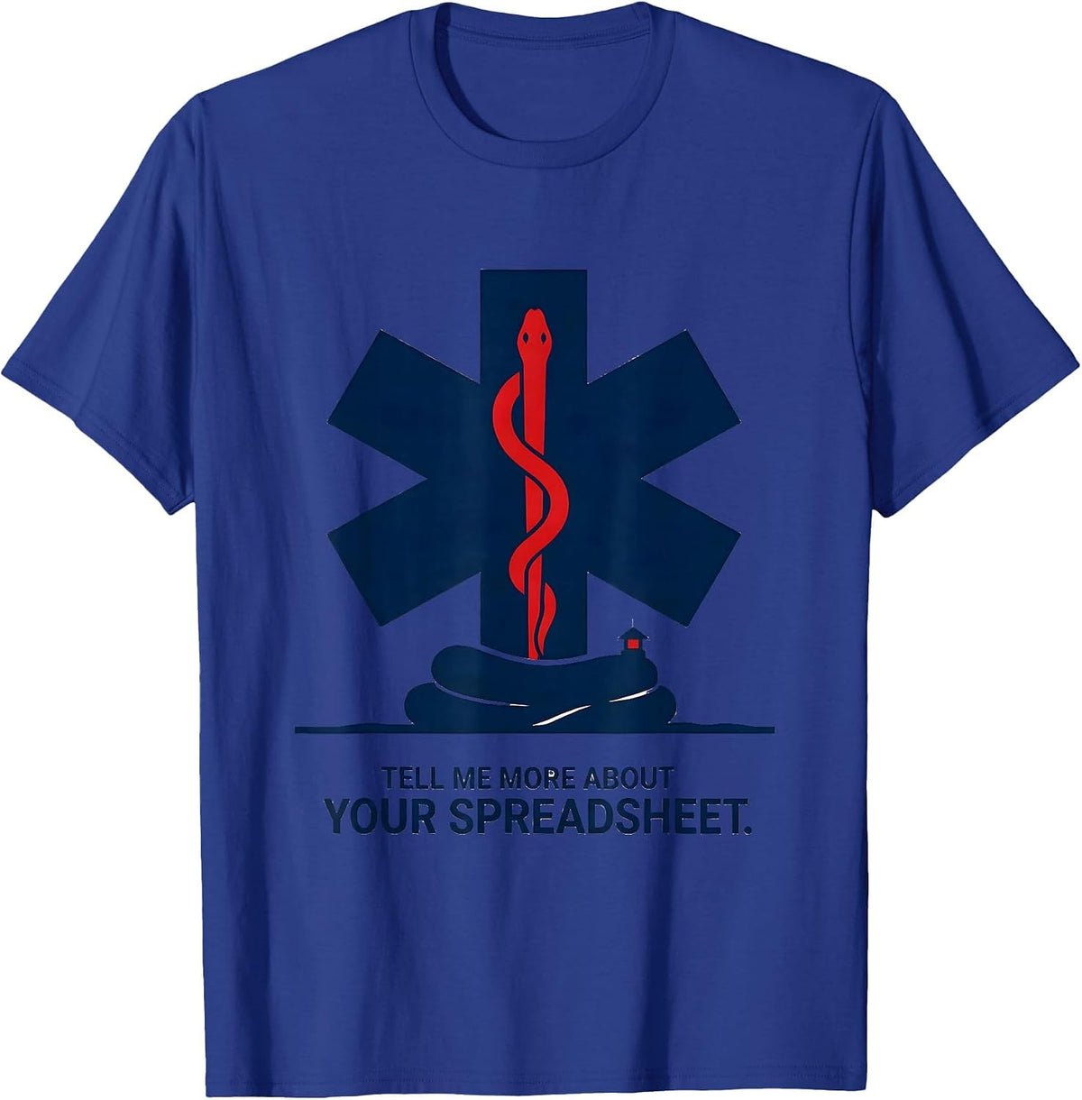 Tell Me More About Your Spreadsheet Funny Paramedic EMT EMS T-Shirt - Royal Blue