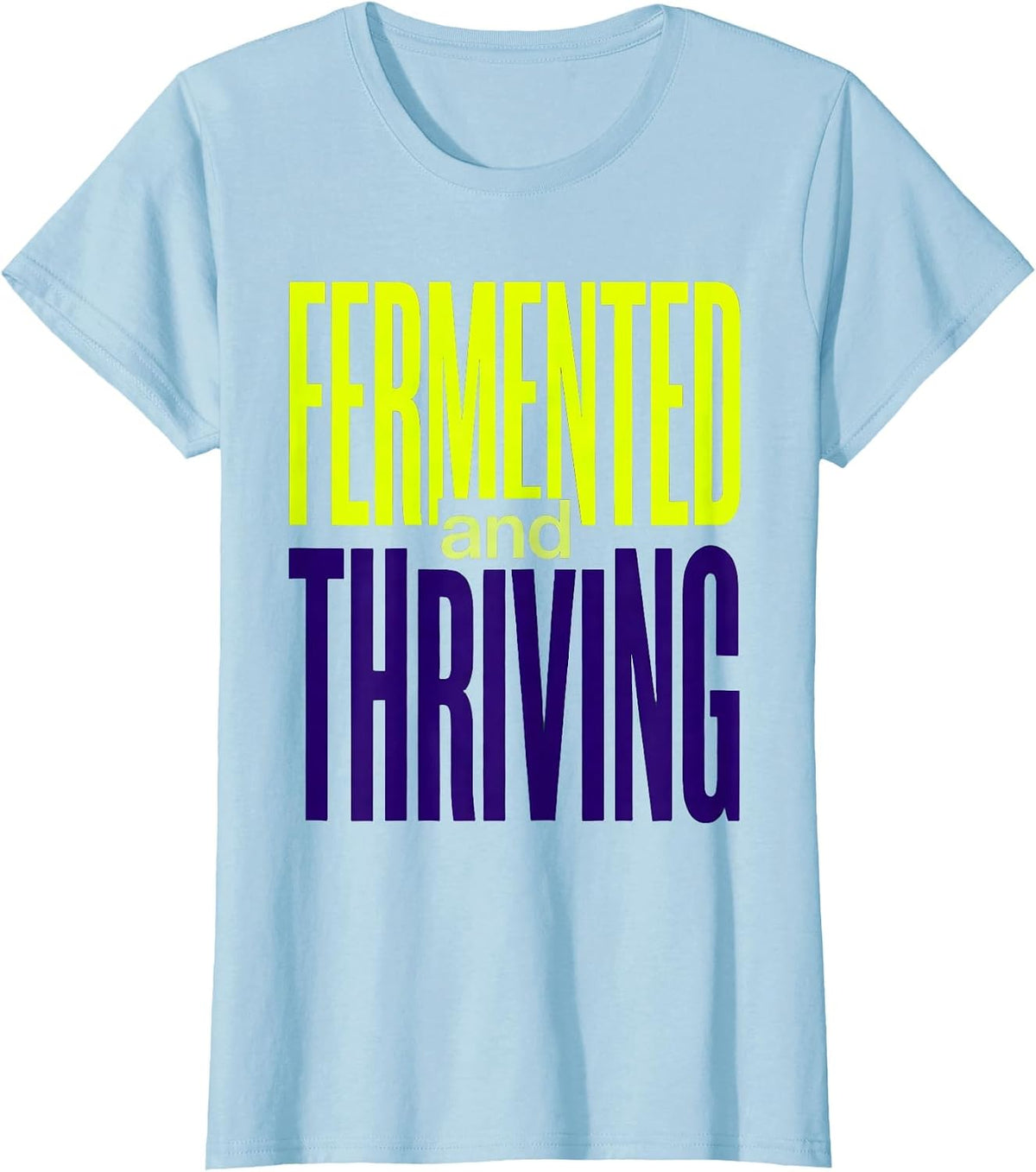 Women's Fermented and Thriving Pickle Lover Design T-Shirt - Baby Blue