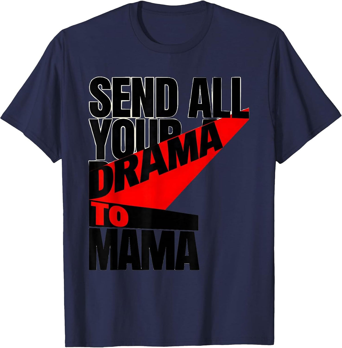 Send All Your Drama To Mama Constructivist Poster Mom Humor T-Shirt - Navy Blue