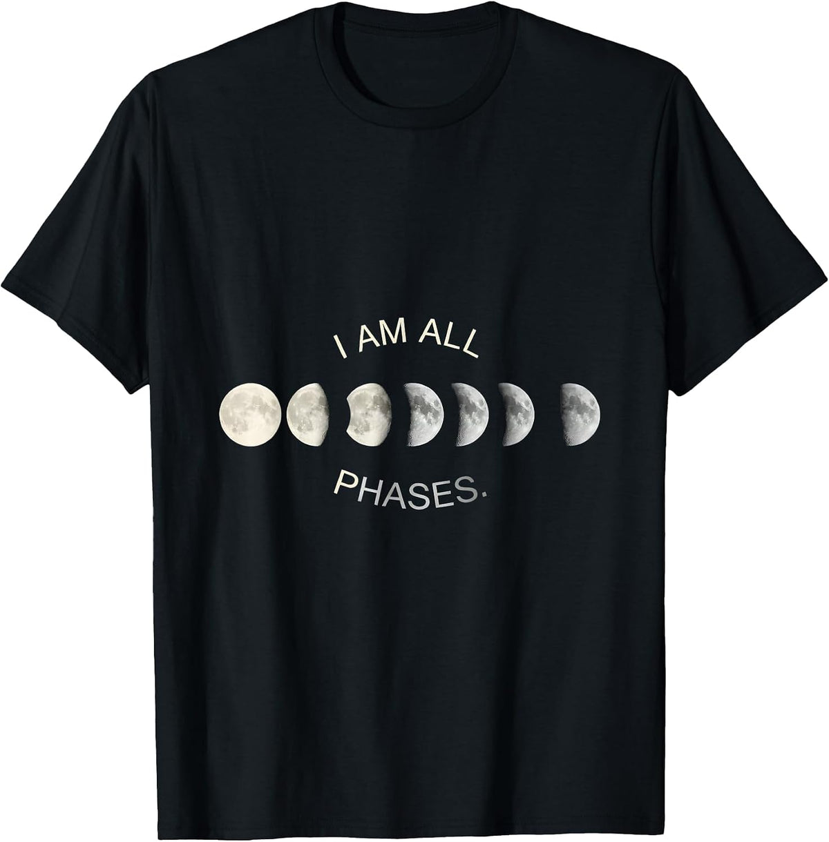 Men's I Am All Phases Monochromatic Lunar Cycle Astronomy T-Shirt - Black