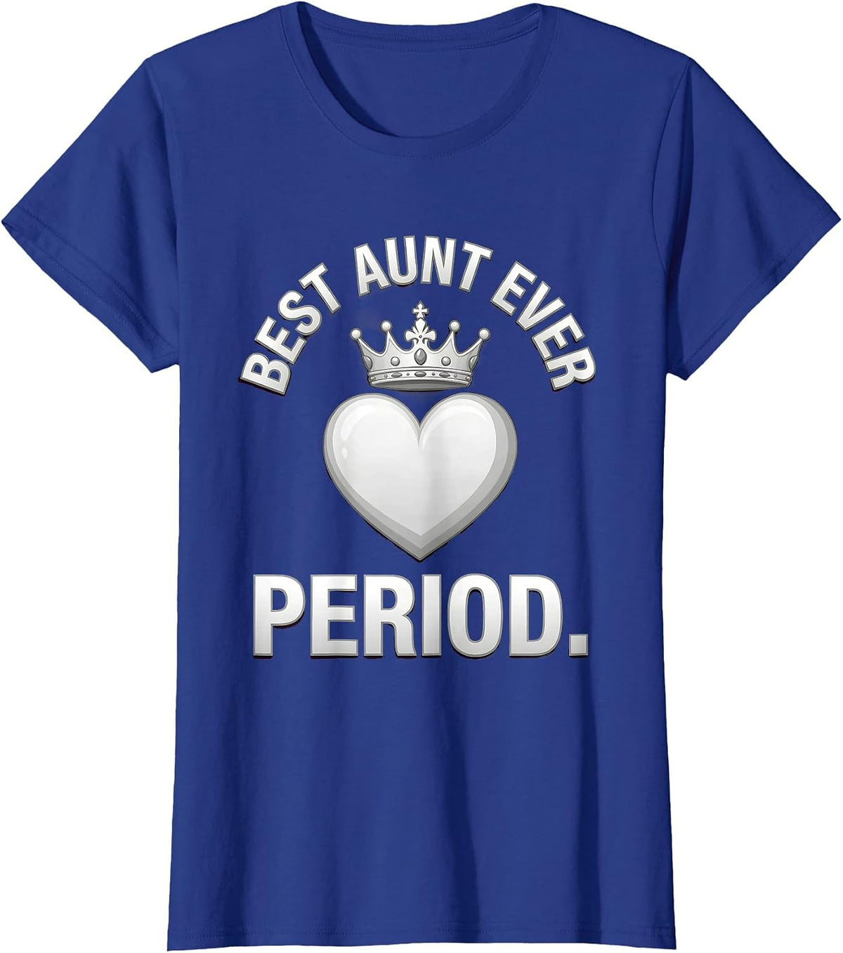Women's Best Aunt Ever Period Proud Aunt Design T-Shirt - Royal Blue