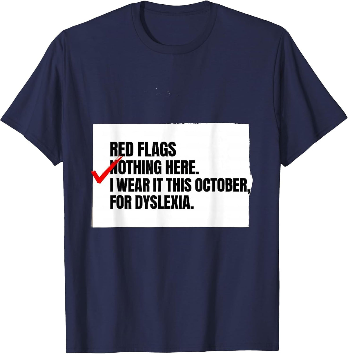 Red Flags Nothing Here I Wear It This October Dyslexia T-Shirt - Navy Blue