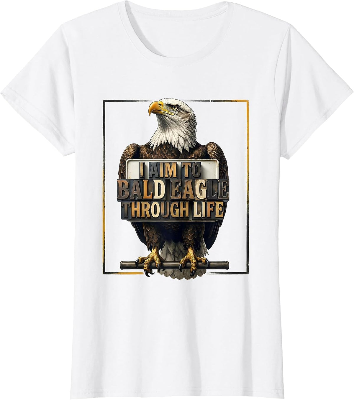 I Aim To Bald Eagle Through Life Funny Retro Patriotic T-Shirt - White