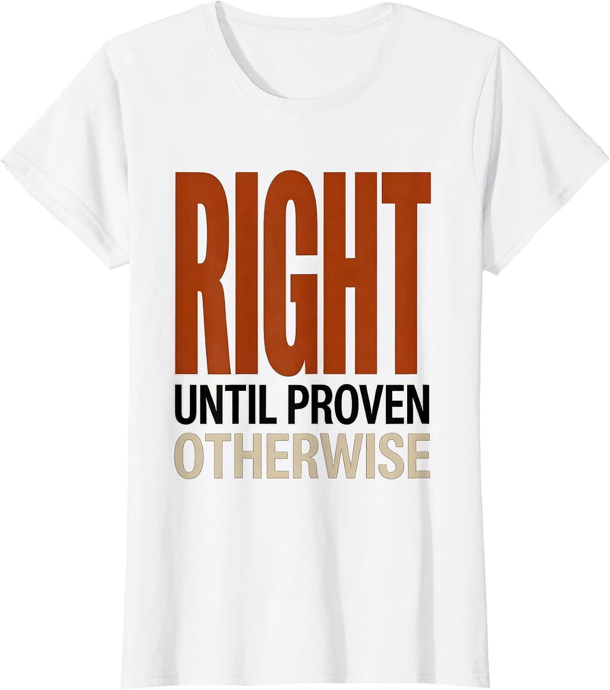 Women's Right Until Proven Otherwise Bold Statement Design T-Shirt - White