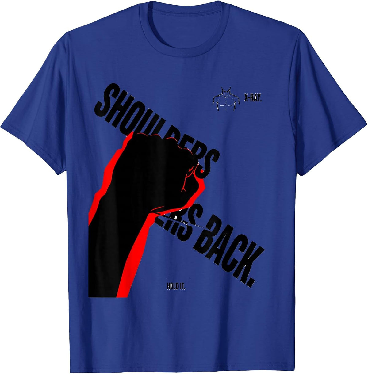 Men's Shoulders Back Hold It X-Ray Radiology Tech Humor T-Shirt - Royal Blue