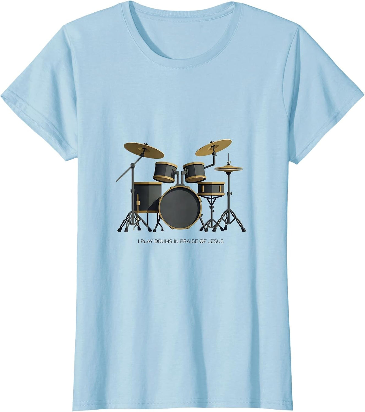 Women's I Play Drums In Praise Of Jesus Minimalist Christian Drummer T-Shirt - Baby Blue