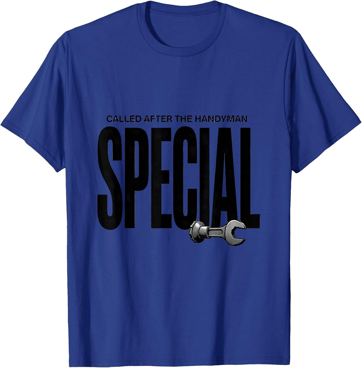 Called After The Handyman Special Funny Plumber Dad Gift T-Shirt - Royal Blue