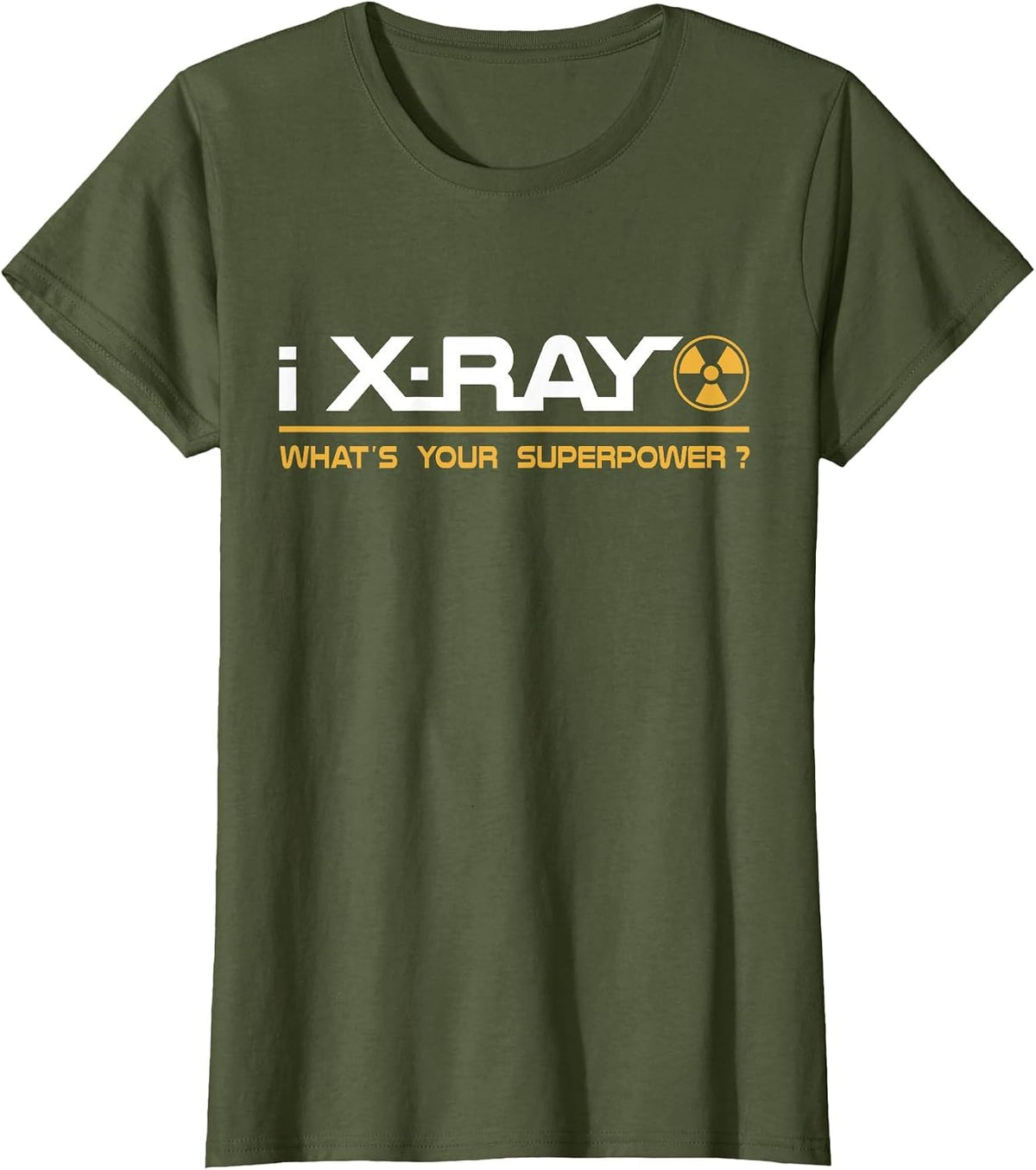 X-Ray T-Shirt: I Xray, What's Your Superpower T-Shirt - Olive Green