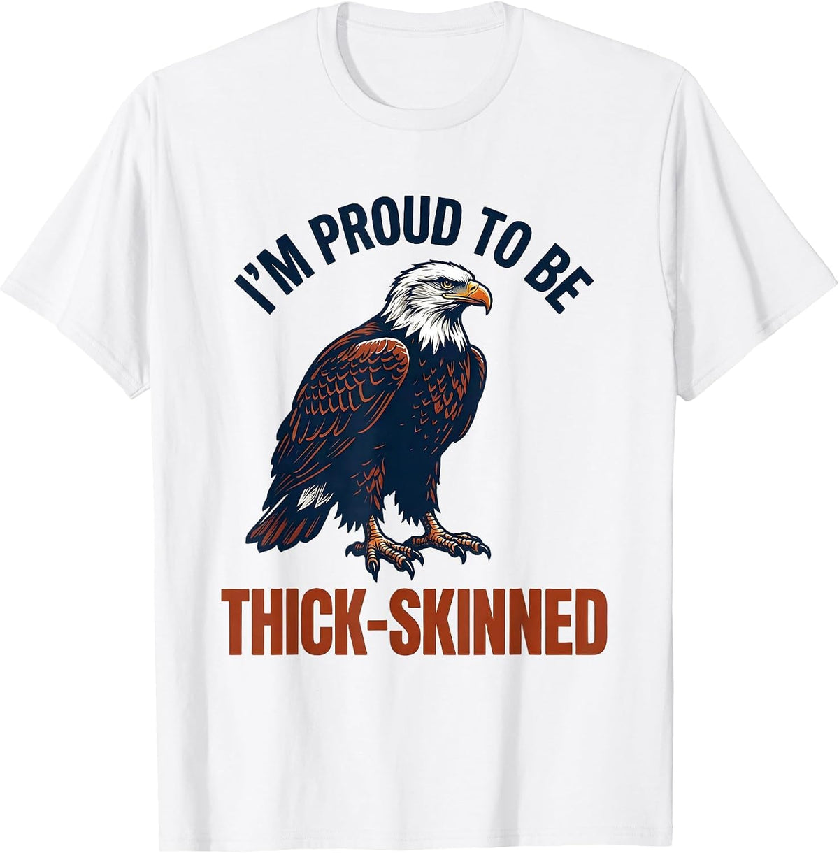 Men's I'm Proud To Be Thick-Skinned Vintage Bald Eagle Patriotic T-Shirt - White