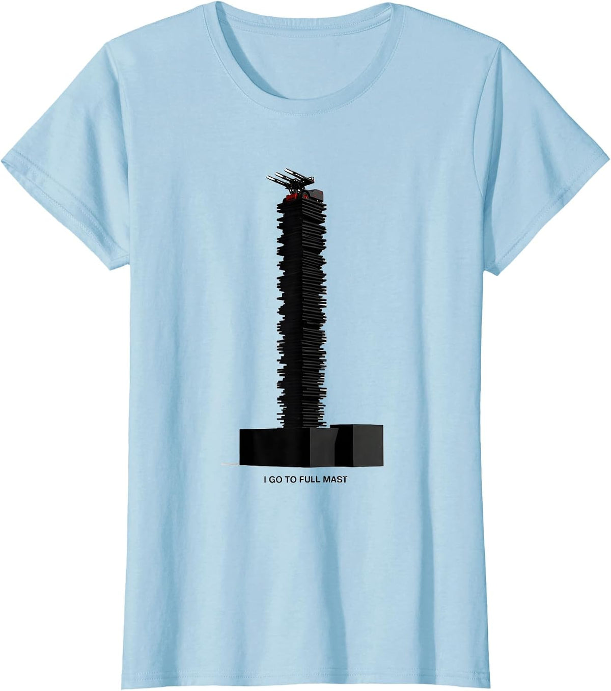 I Go To Full Mast Funny Forklift Operator Heavy Equipment T-Shirt - Baby Blue