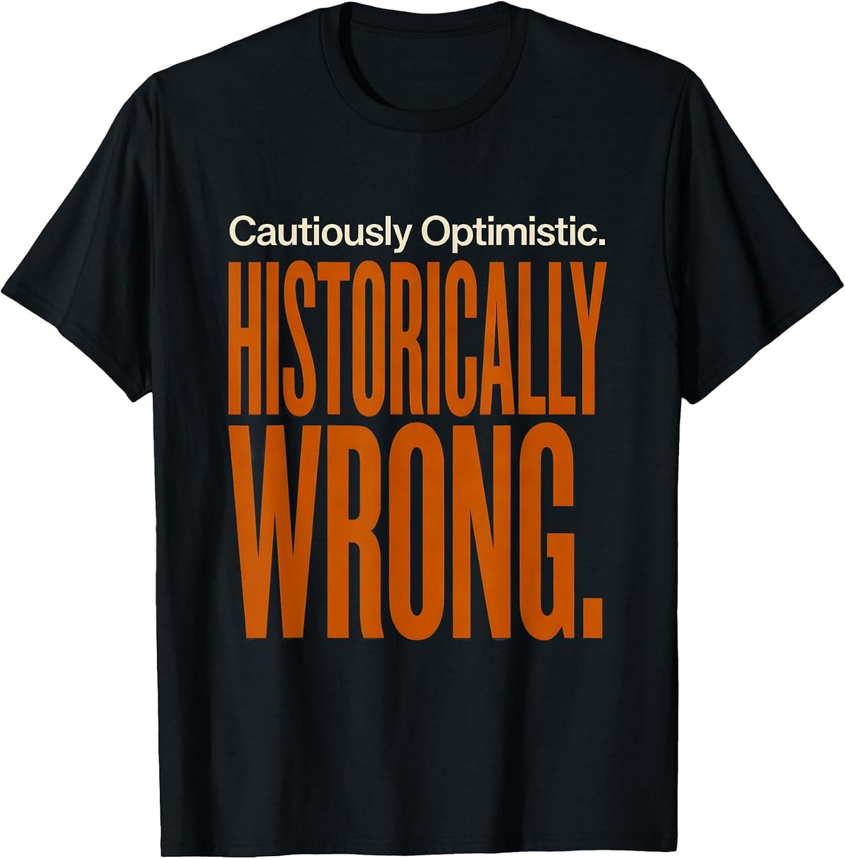 Men's Cautiously Optimistic Historically Wrong Football Lineman T-Shirt - Black