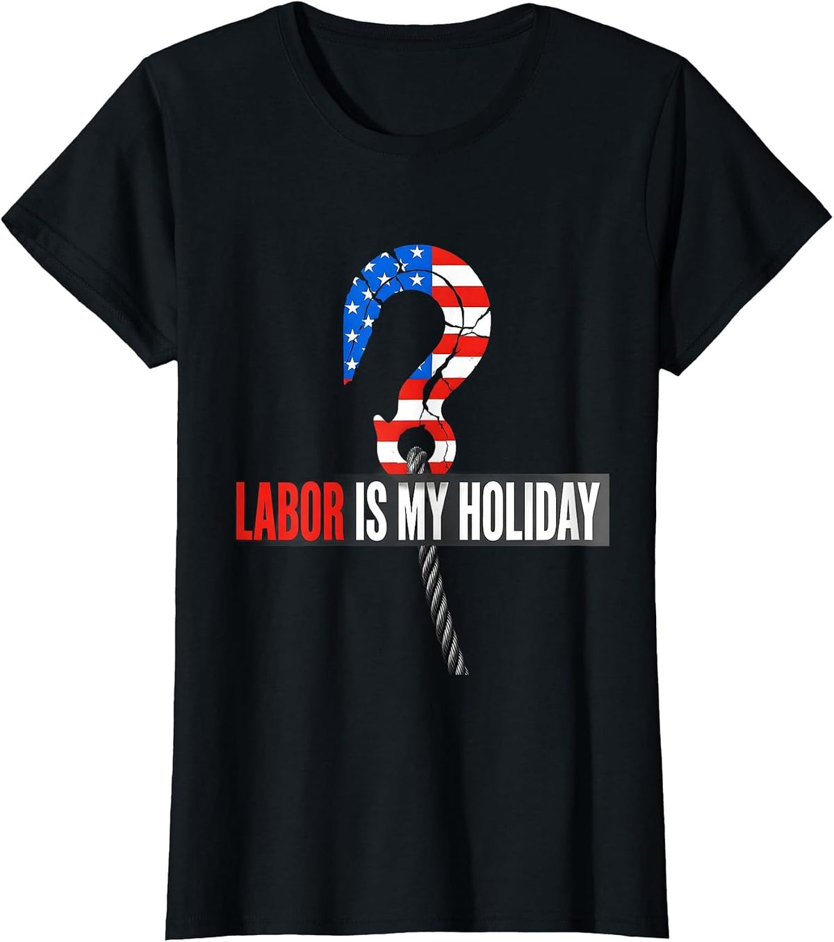 Labor Is My Holiday Patriotic Blue-Collar Worker Labor Day T-Shirt - Black