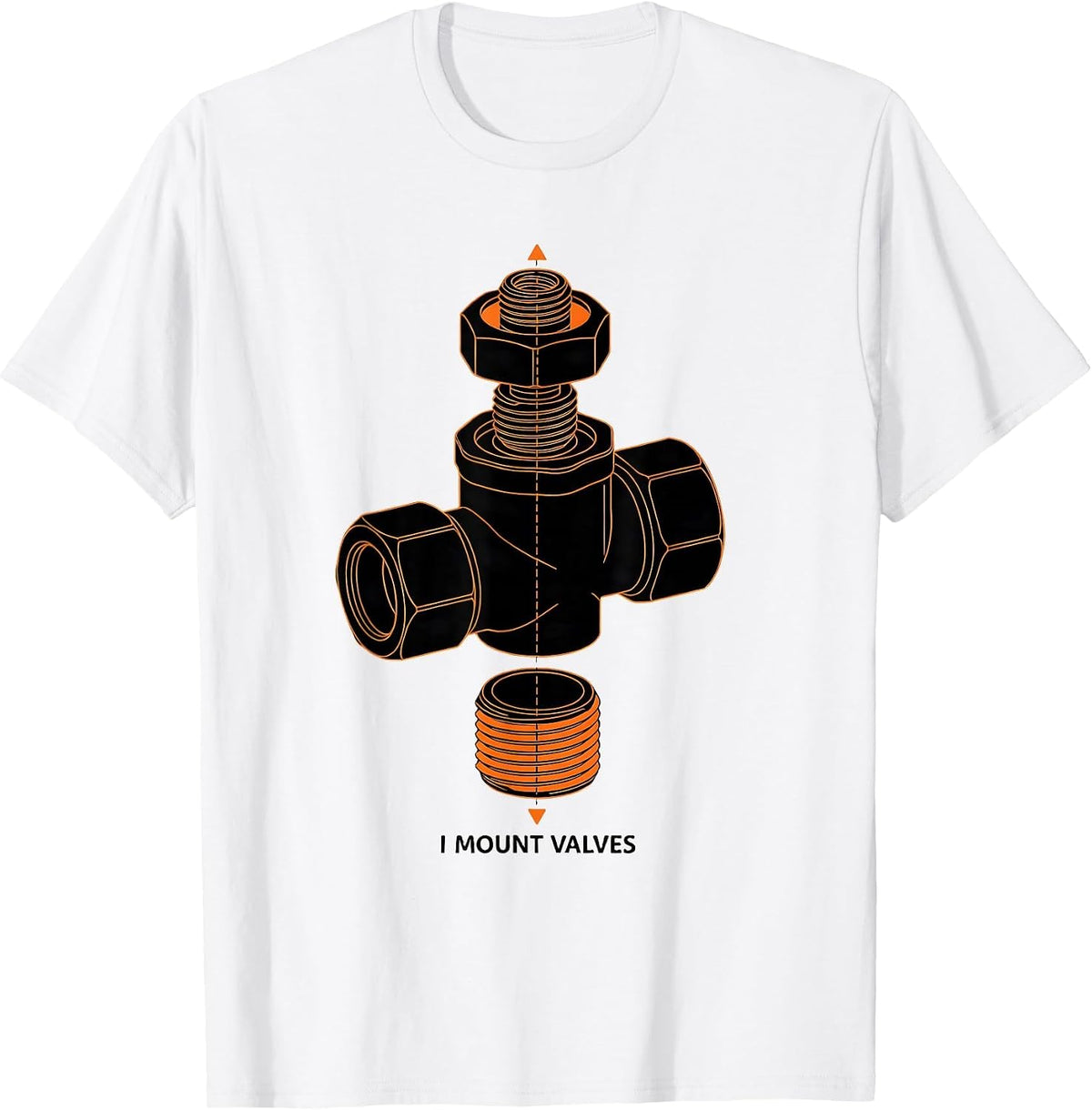 Men's I Mount Valves Funny Plumber Pipefitter Steamfitter Gift T-Shirt - White
