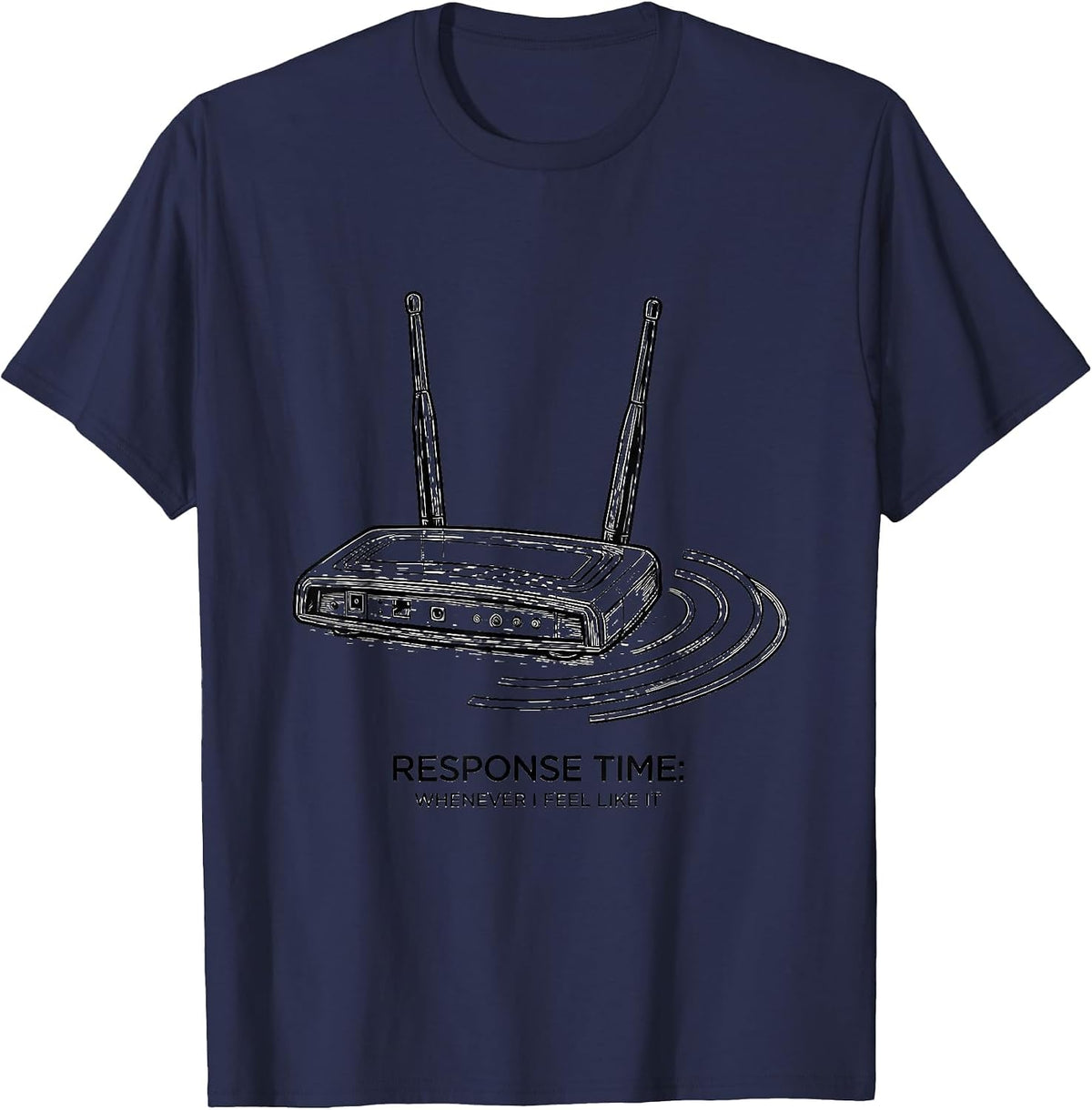 Response Time: Whenever I Feel Like It Funny Tech Support IT T-Shirt - Navy Blue