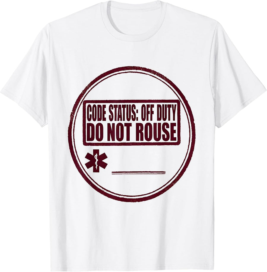 Men's CODE STATUS: OFF DUTY, DO NOT ROUSE Medical Worker EMT T-Shirt - White