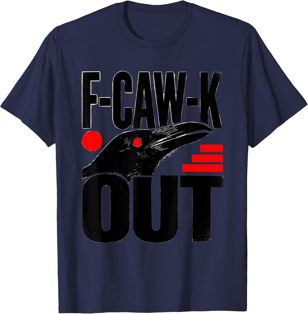 Men's F-Caw-K Out Funny Crow Bird Gothic Dark Humor T-Shirt - Navy Blue