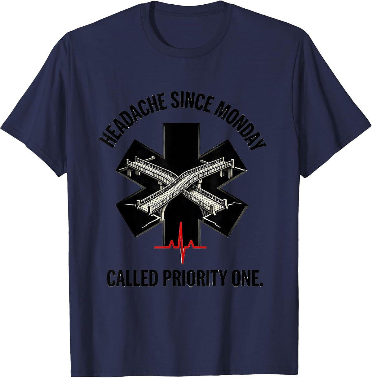 Men's Headache Since Monday Called Priority One Funny EMT T-Shirt - Navy Blue