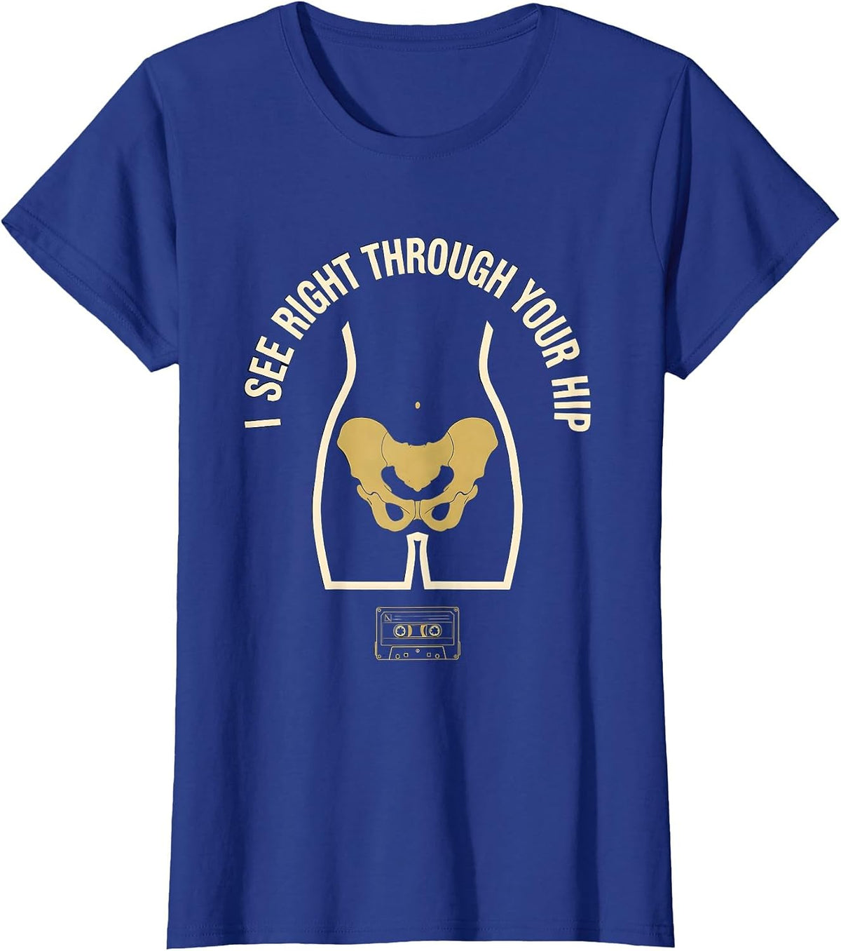 Women's I See Right Through Your Hip Funny Radiology Tech X-ray T-Shirt - Royal Blue