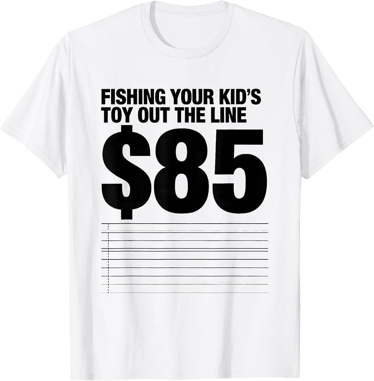 Men's Fishing Your Kid's Toy Out The Line: $85 Funny Plumber T-Shirt - White