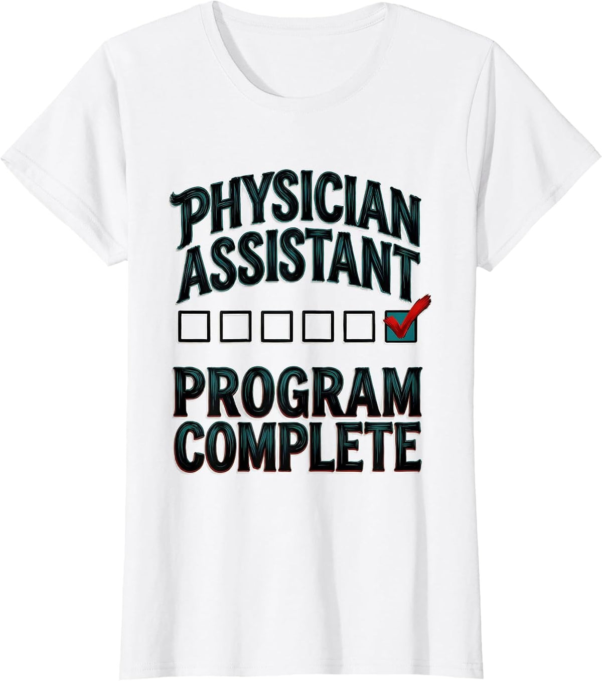 Women's Physician Assistant Program Complete Funny Graduation Gift T-Shirt - White