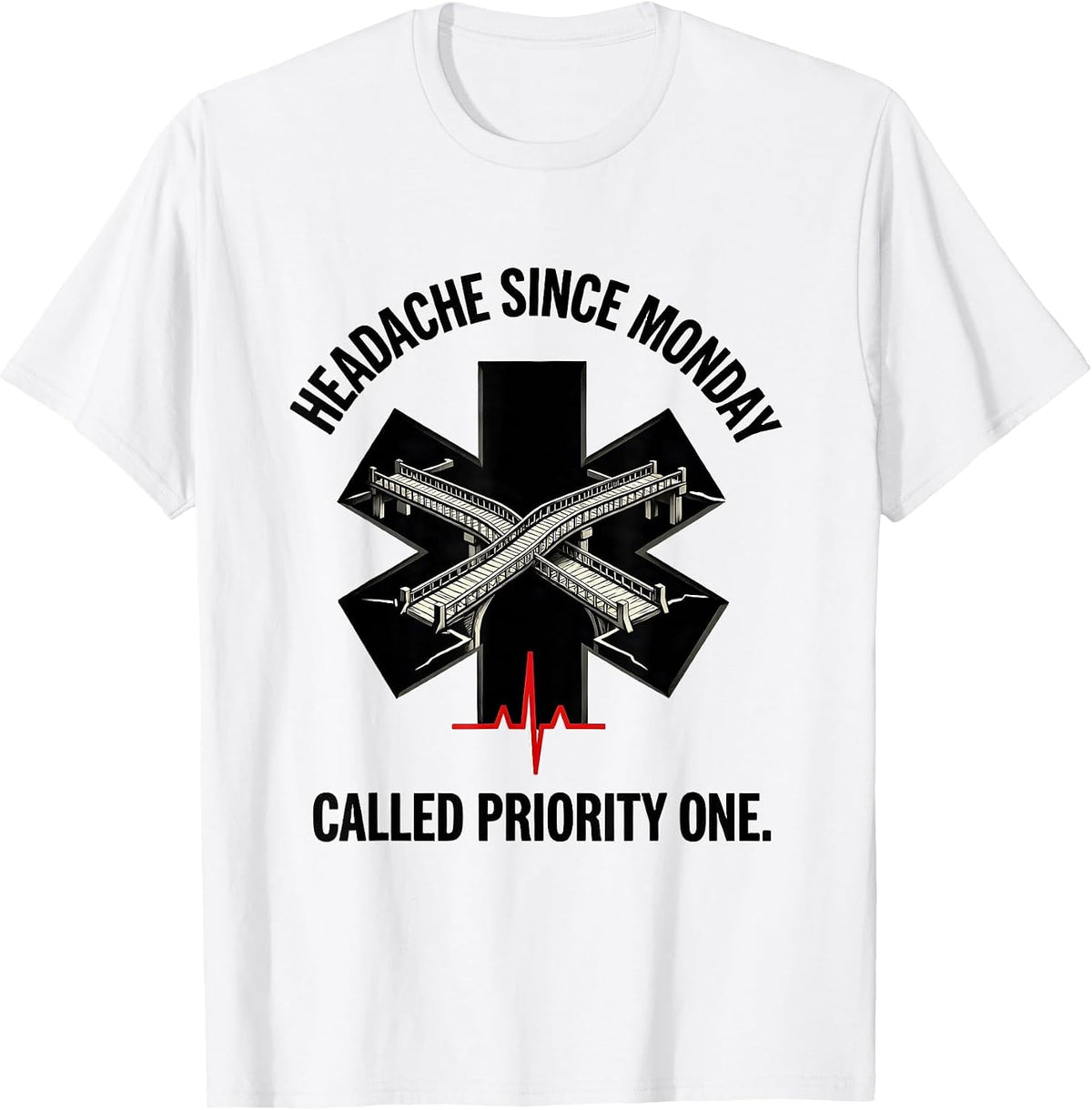 Men's Headache Since Monday Called Priority One Funny EMT T-Shirt - White