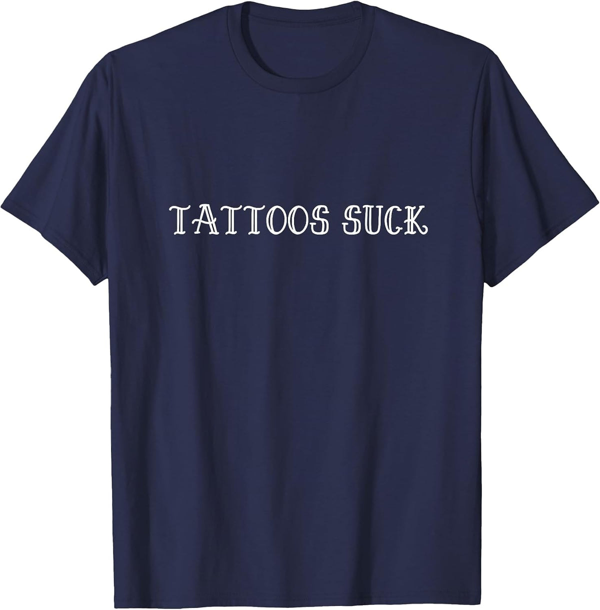 Tattoos Suck T-Shirt - Navy Blue