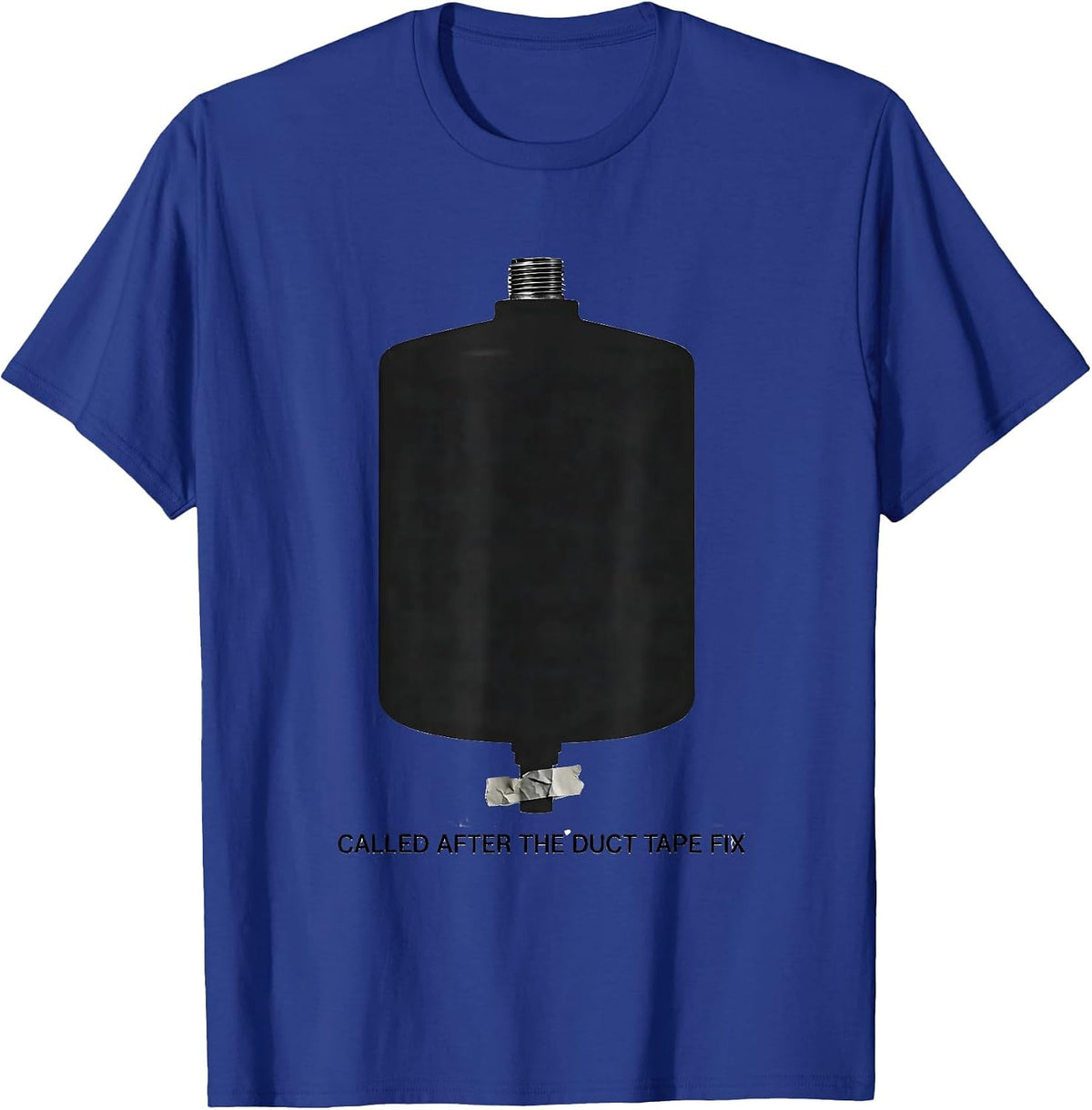 Men's Called After The Duct Tape Fix Funny Plumber Dad Gift T-Shirt - Royal Blue