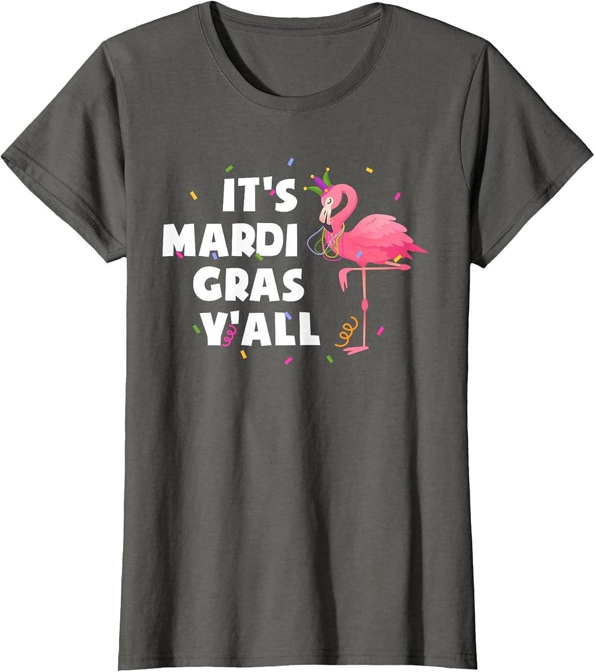It's Mardi Gras Y'all Flamingo Funny Mardi Gras Carnival T-Shirt - Asphalt Grey