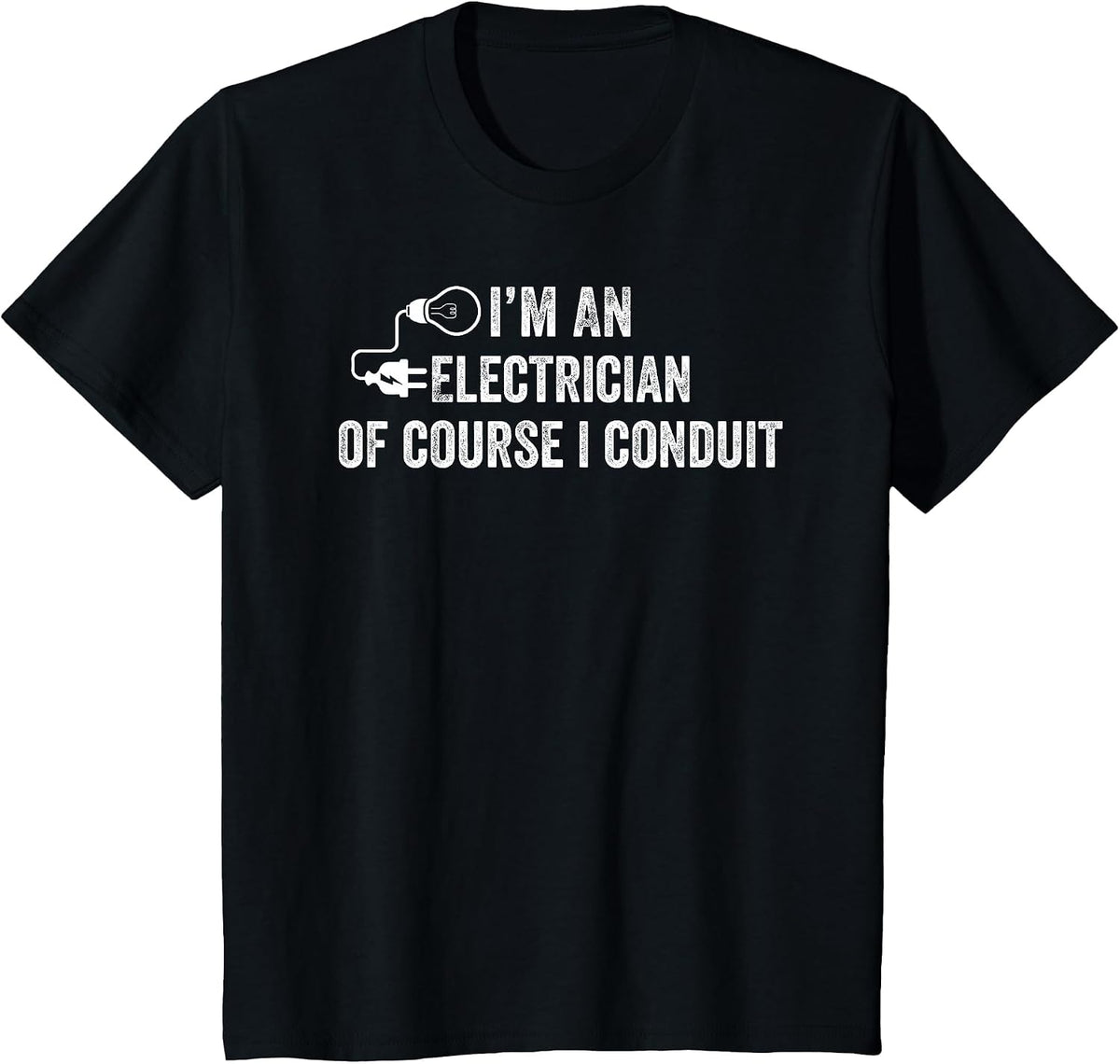 I'm an Electrician of Course I Conduit Electrical Men Women T-Shirt - Black