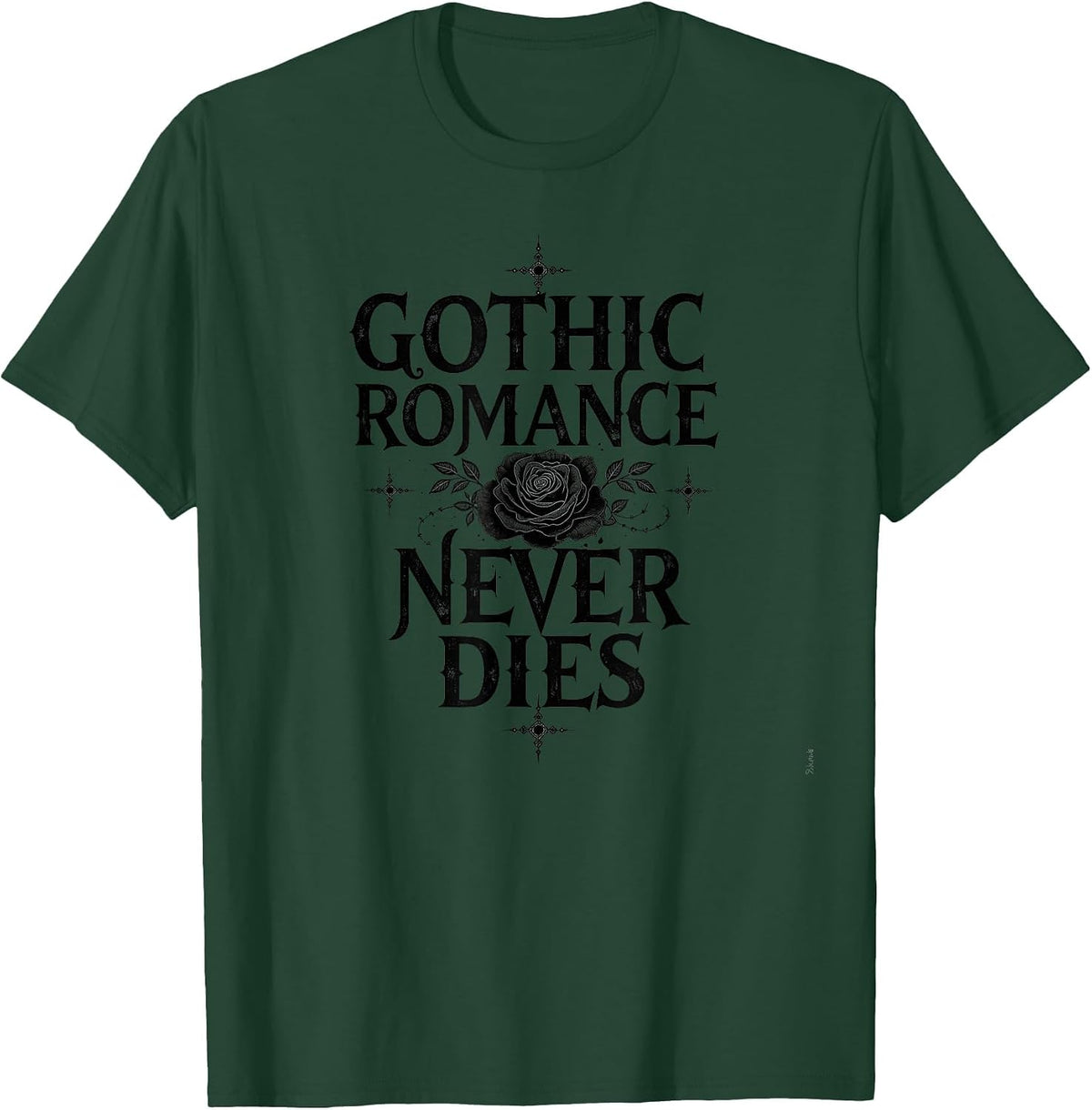Gothic Romance Never Dies Dark Aesthetic Design T-Shirt - Dark Green