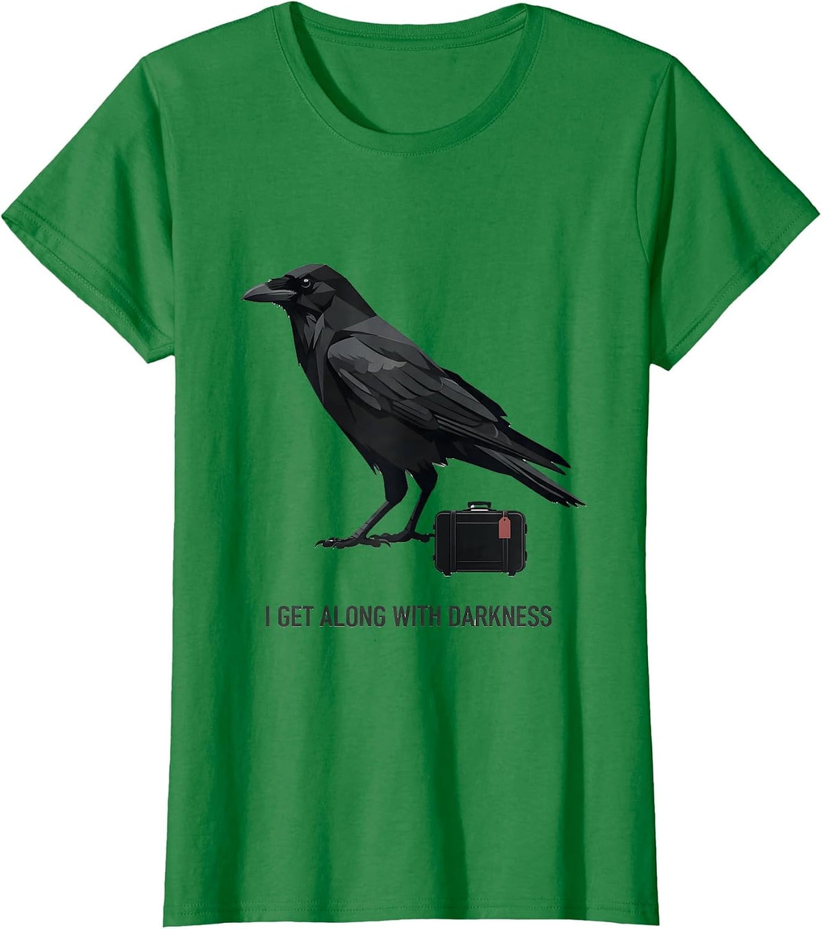Women's I Get Along With Darkness Editorial Gothic Crow Dark Humor T-Shirt - Kelly Green