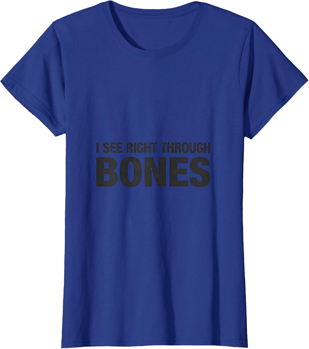 Women's I See Right Through Bones Funny Radiology Tech X-ray T-Shirt - Royal Blue