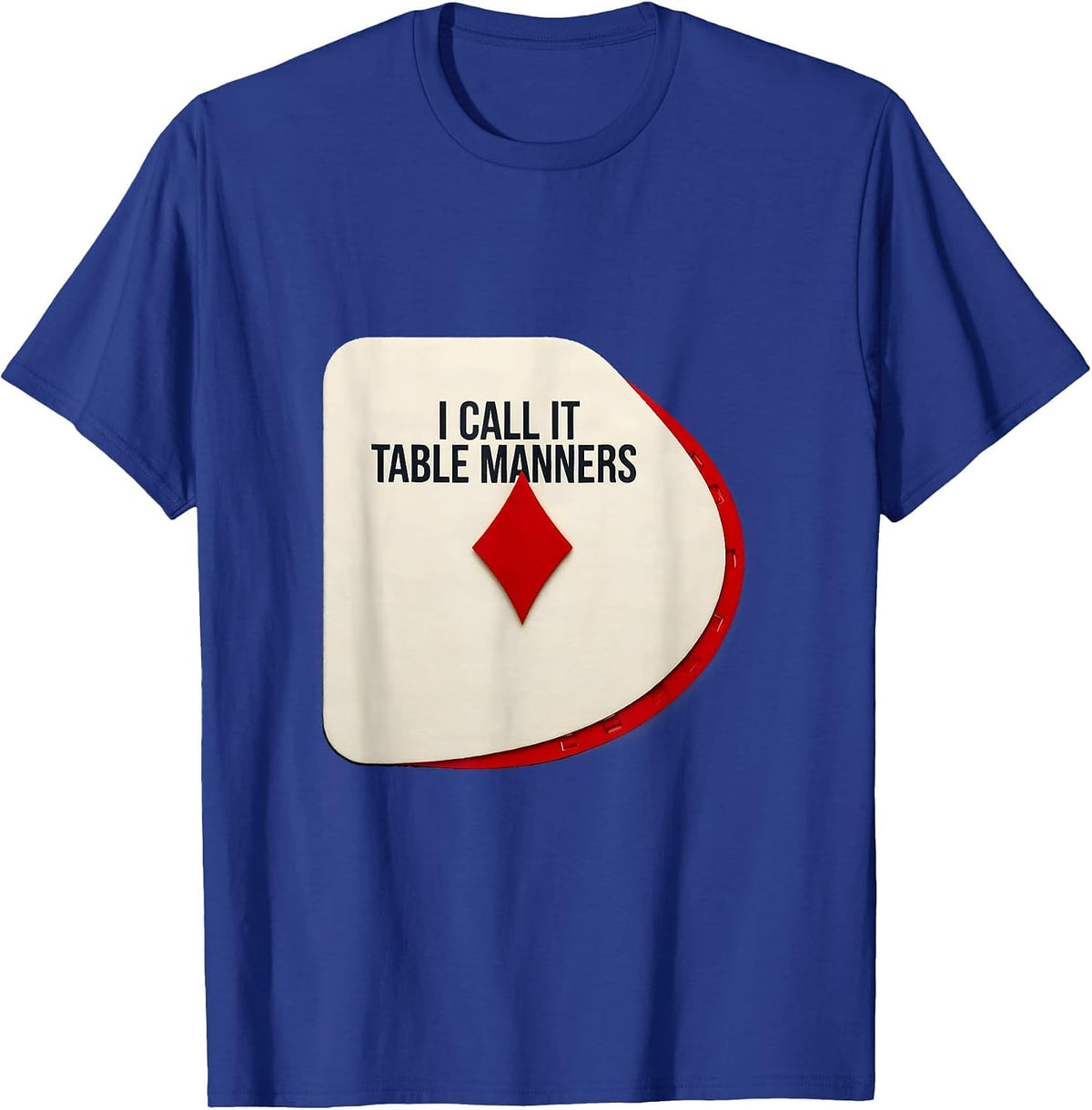 Men's I Call It Table Manners Funny Poker Card Player Casino T-Shirt - Royal Blue