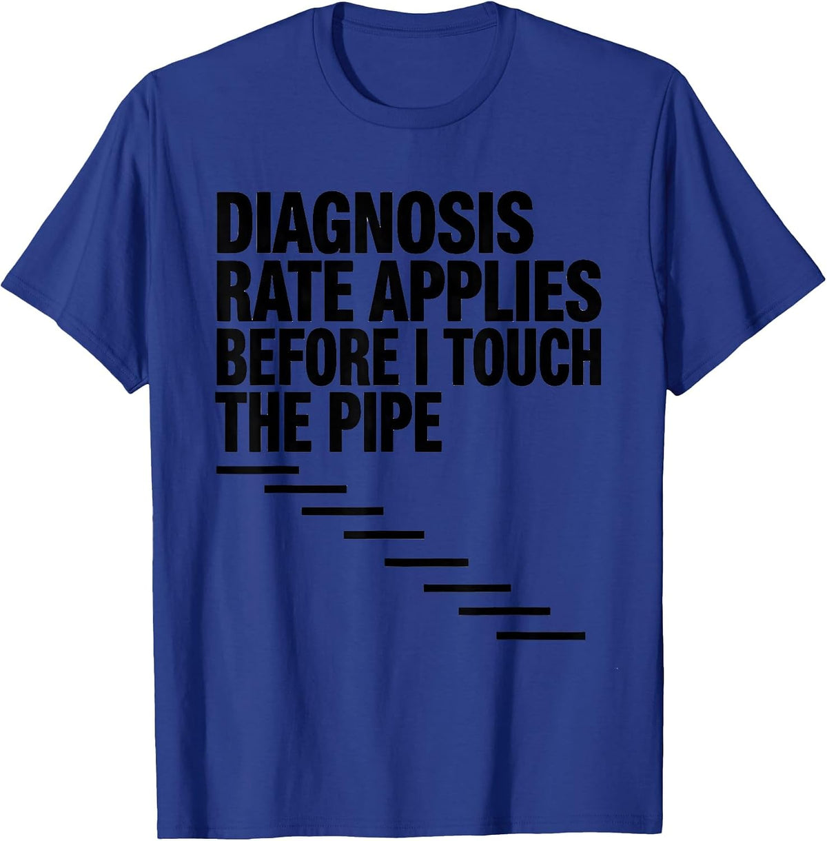 Men's Diagnosis Rate Applies Before I Touch The Pipe Funny Plumber T-Shirt - Royal Blue