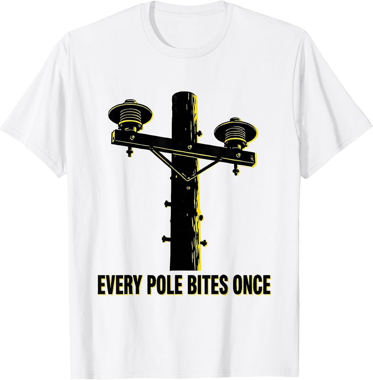 Men's Every Pole Bites Once Funny Electrician Lineman Gift T-Shirt - White